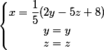 \left\lbrace\begin{matrix} x = \dfrac 1 5 (2y - 5z + 8) \\y = y \\ z = z \end{matrix}\right.